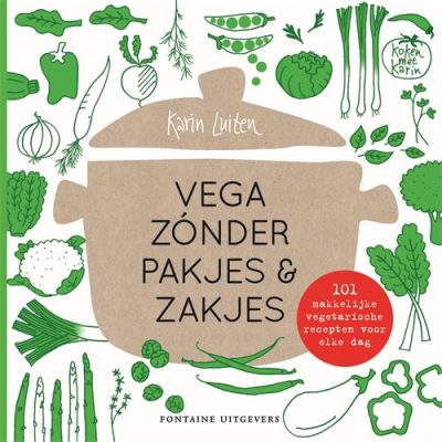 Vegetarisch kookboek zonder pakjes en zakjes Vegetarisch kookboek zonder pakjes en zakjes